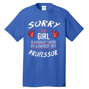 Sorry This Is Taken By Hot Professor Funny Gift Tall T-Shirt