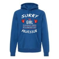 Sorry This Is Taken By Hot Professor Funny Gift Premium Hoodie