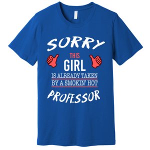 Sorry This Is Taken By Hot Professor Funny Gift Premium T-Shirt