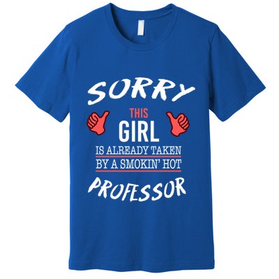 Sorry This Is Taken By Hot Professor Funny Gift Premium T-Shirt