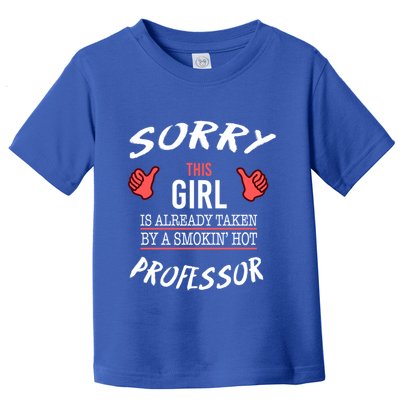 Sorry This Is Taken By Hot Professor Funny Gift Toddler T-Shirt