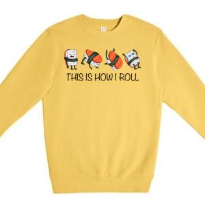 Sushi This Is How I Roll Premium Crewneck Sweatshirt