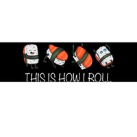 Sushi This Is How I Roll Bumper Sticker