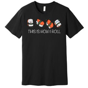 Sushi This Is How I Roll Premium T-Shirt