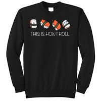 Sushi This Is How I Roll Tall Sweatshirt