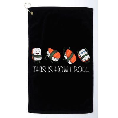 Sushi This Is How I Roll Platinum Collection Golf Towel