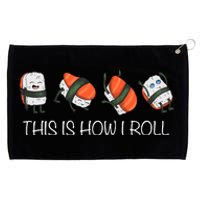 Sushi This Is How I Roll Grommeted Golf Towel