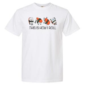 Sushi This Is How I Roll Garment-Dyed Heavyweight T-Shirt