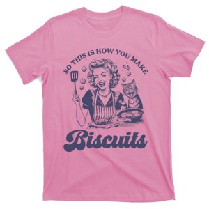 So This Is How You Make Biscuits T-Shirt