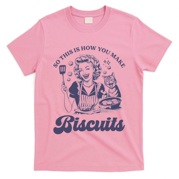 So This Is How You Make Biscuits T-Shirt
