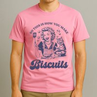So This Is How You Make Biscuits T-Shirt