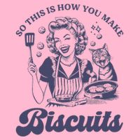 So This Is How You Make Biscuits T-Shirt