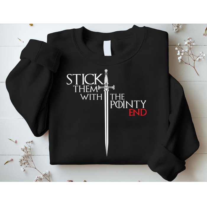 Stick Them With The Pointy End Sweatshirt