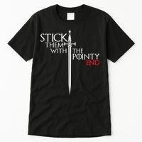Stick Them With The Pointy End Tall T-Shirt