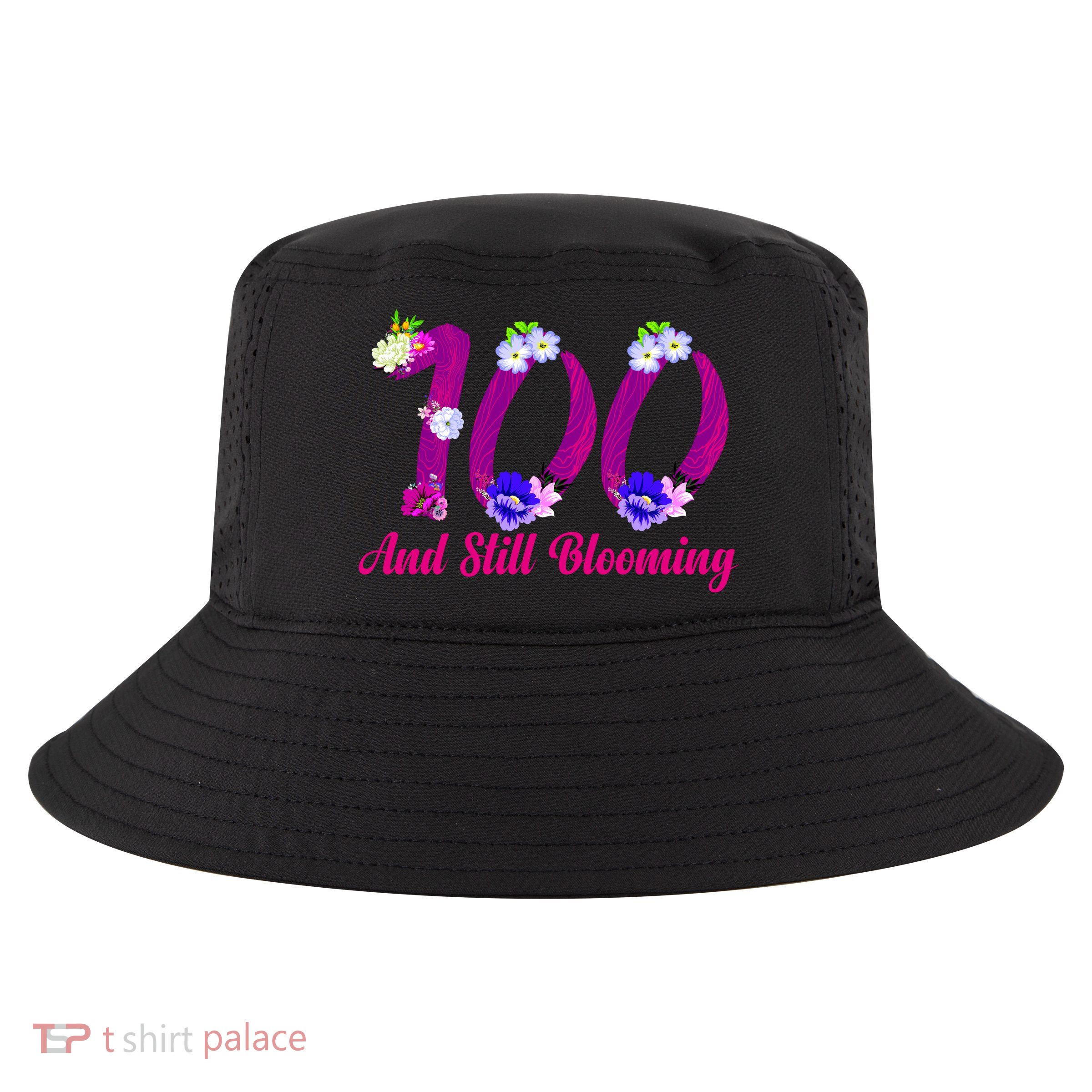 Still Blooming 100th Birthday Flowers Cool Comfort Performance Bucket Hat