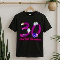 Still Blooming 30th Birthday Flowers T-Shirt