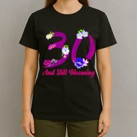 Still Blooming 30th Birthday Flowers T-Shirt