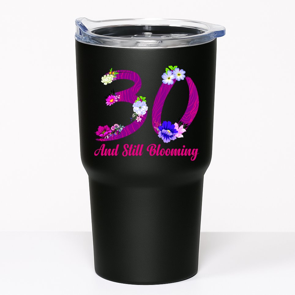 Still Blooming 30th Birthday Flowers Tumbler
