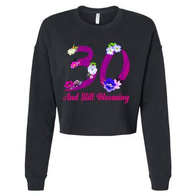Still Blooming 30th Birthday Flowers Cropped Pullover Crew