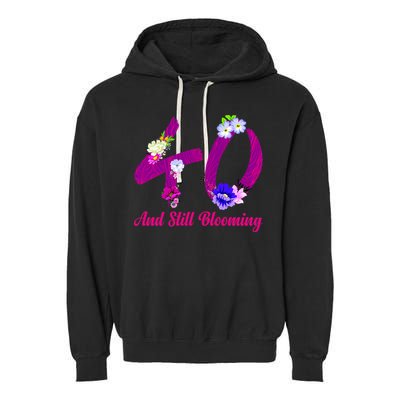 Still Blooming 40th Birthday Flowers Garment-Dyed Fleece Hoodie