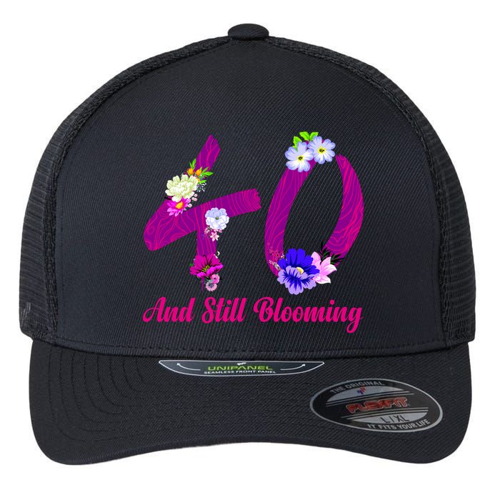 Still Blooming 40th Birthday Flowers Flexfit Unipanel Trucker Cap