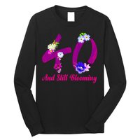 Still Blooming 40th Birthday Flowers Long Sleeve Shirt