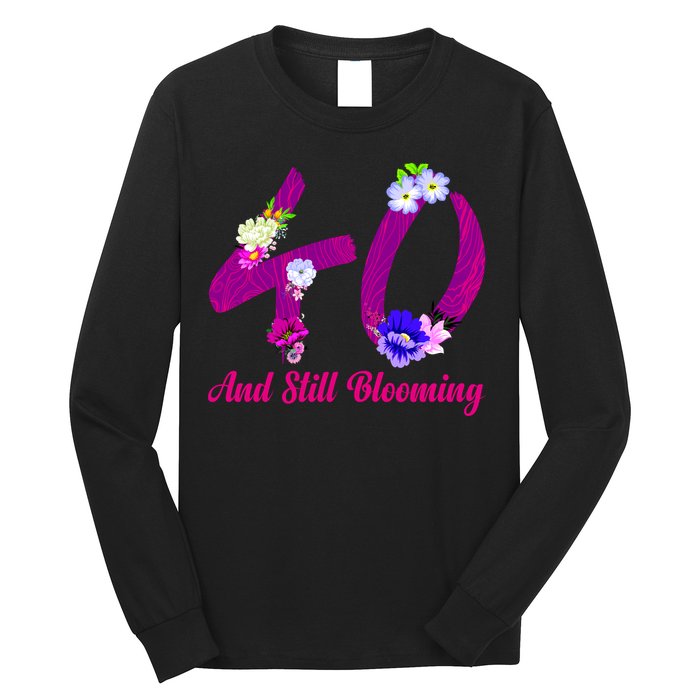 Still Blooming 40th Birthday Flowers Long Sleeve Shirt