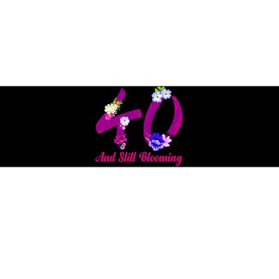 Still Blooming 40th Birthday Flowers Bumper Sticker