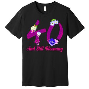 Still Blooming 40th Birthday Flowers Premium T-Shirt