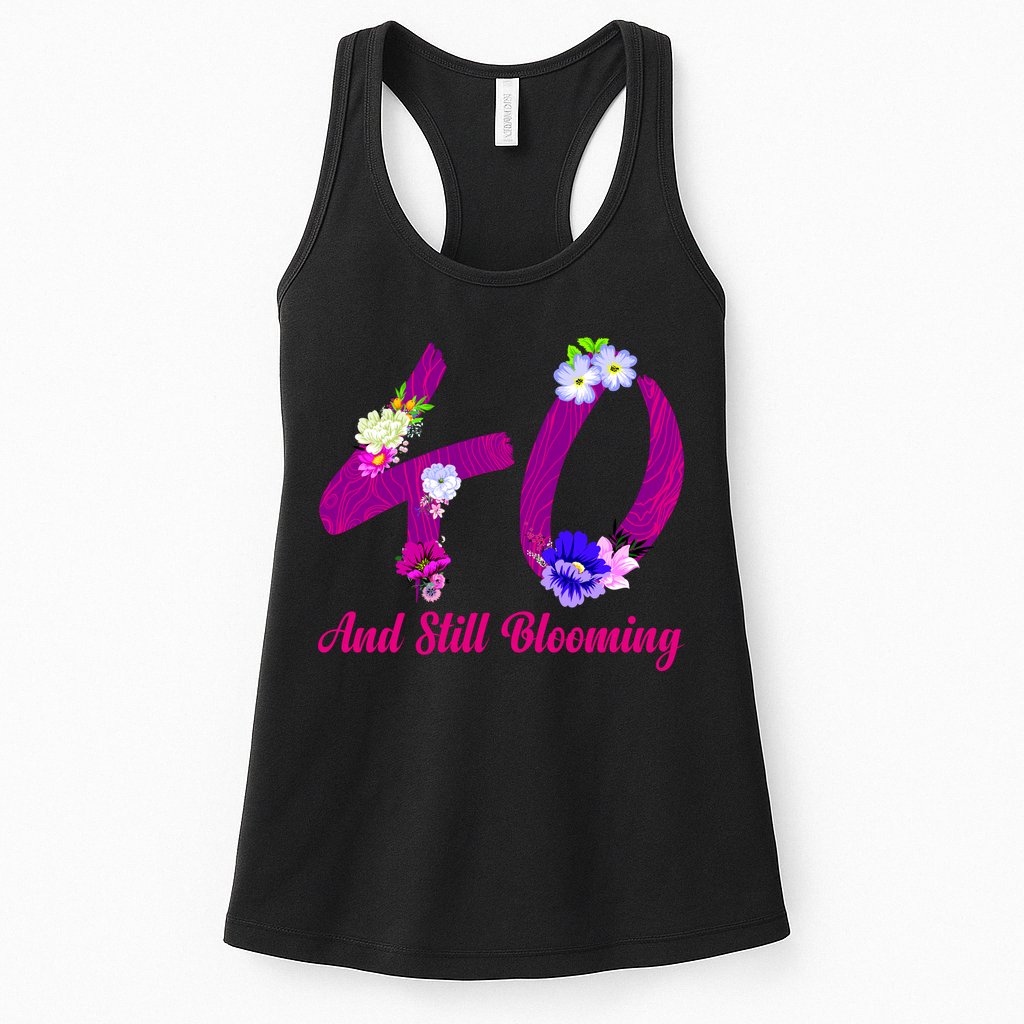 Still Blooming 40th Birthday Flowers Womens Tank Top