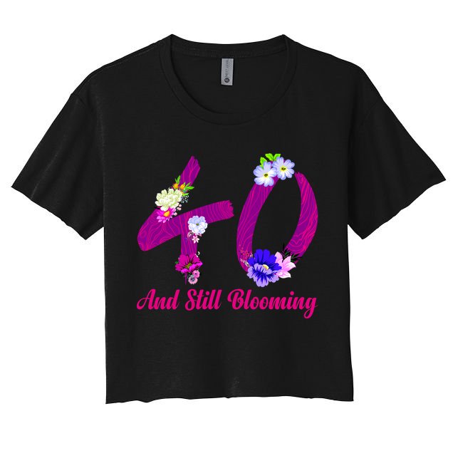 Still Blooming 40th Birthday Flowers Crop Top