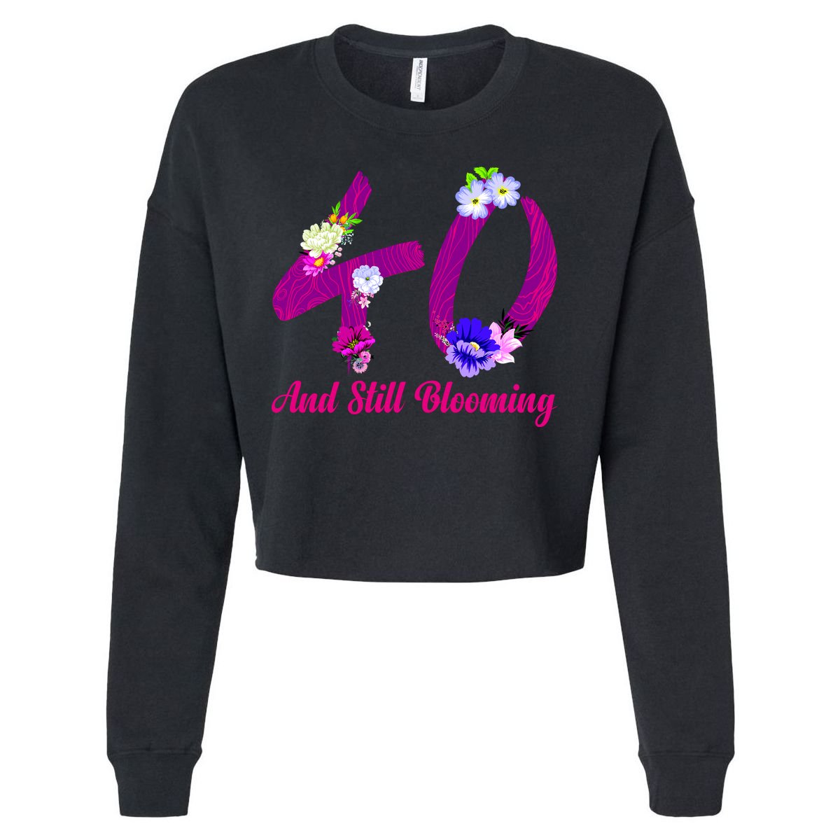 Still Blooming 40th Birthday Flowers Cropped Pullover Crew