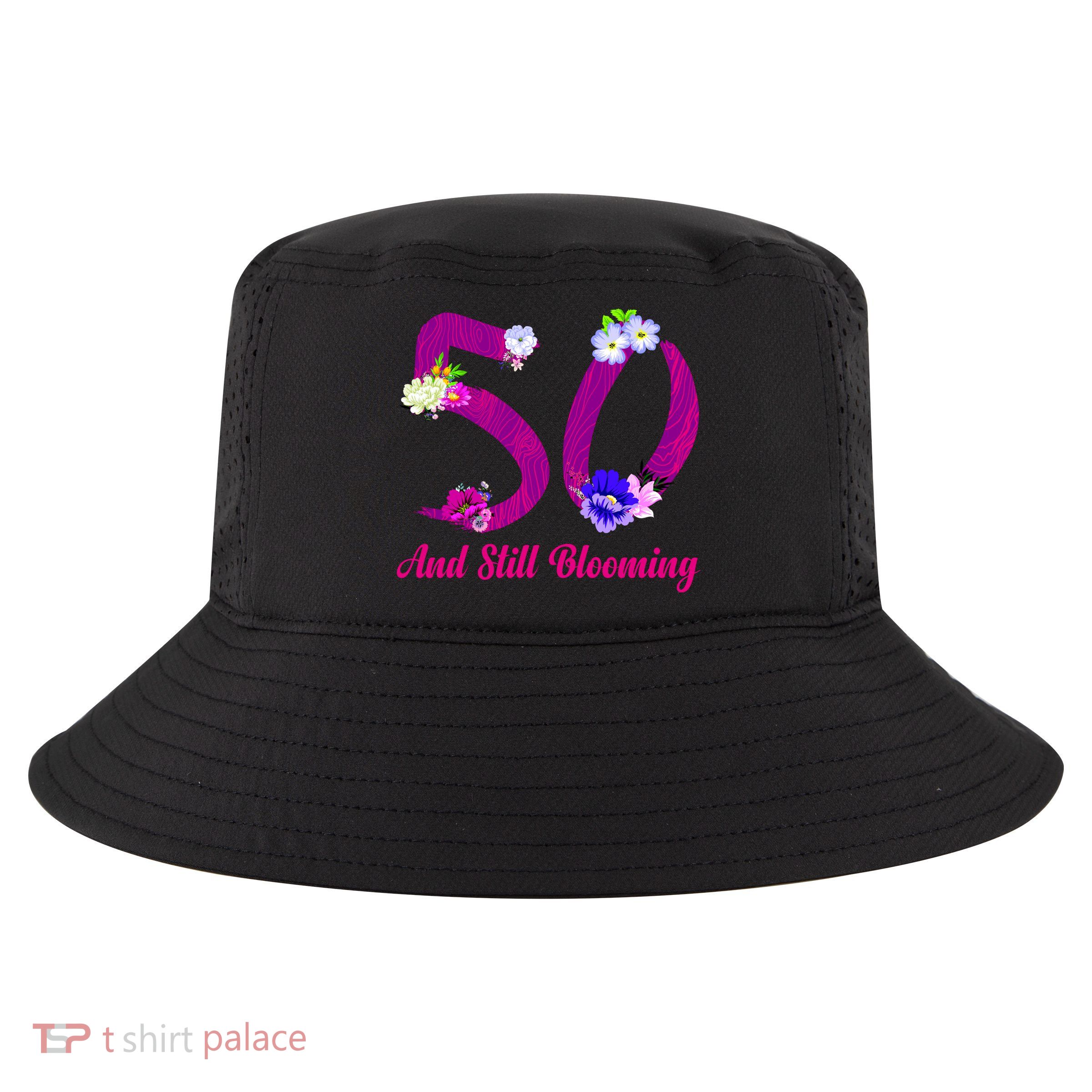 Still Blooming 50th Birthday Flowers Cool Comfort Performance Bucket Hat