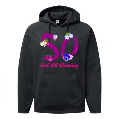 Still Blooming 50th Birthday Flowers Performance Fleece Hoodie