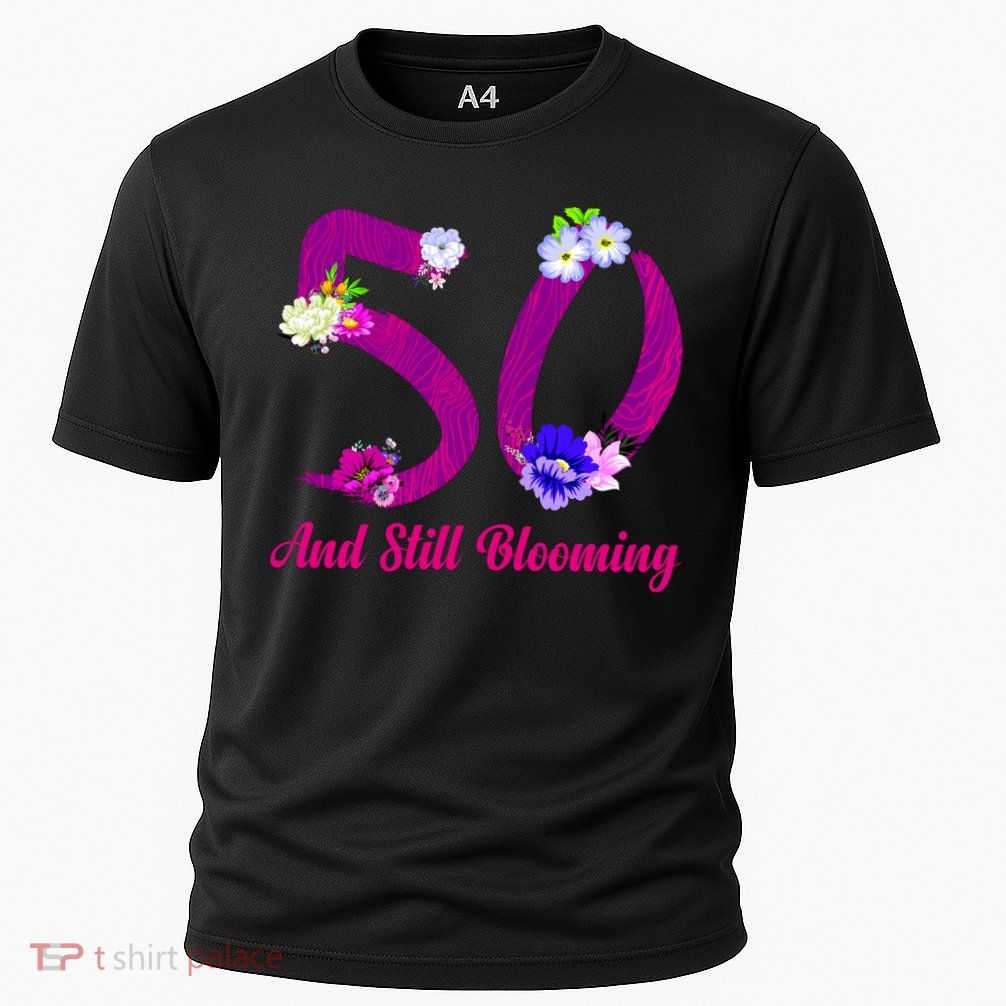 Still Blooming 50th Birthday Flowers Performance Shirt