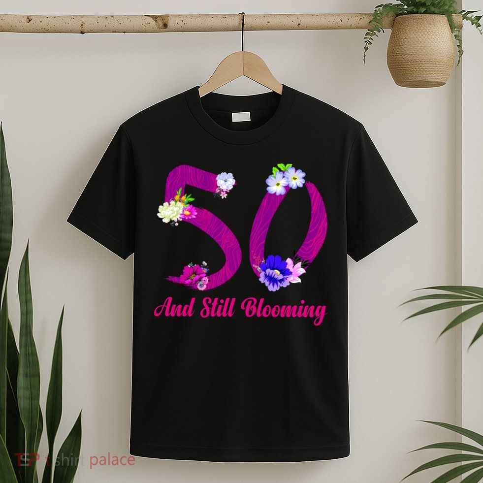 Still Blooming 50th Birthday Flowers T-Shirt