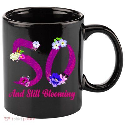Still Blooming 50th Birthday Flowers 11oz C Handle Ceramic Mug