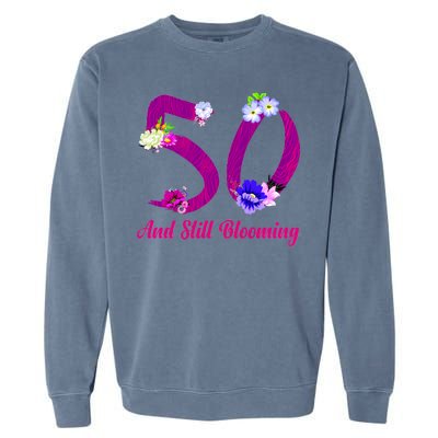 Still Blooming 50th Birthday Flowers Garment-Dyed Sweatshirt