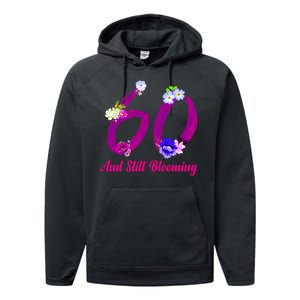 Still Blooming 60th Birthday Flowers Performance Fleece Hoodie