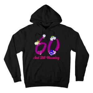 Still Blooming 60th Birthday Flowers Hoodie