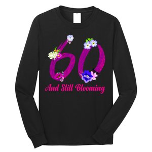 Still Blooming 60th Birthday Flowers Long Sleeve Shirt