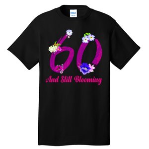 Still Blooming 60th Birthday Flowers Tall T-Shirt