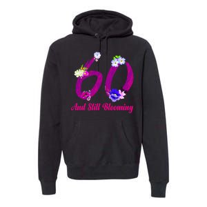 Still Blooming 60th Birthday Flowers Premium Hoodie