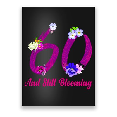 Still Blooming 60th Birthday Flowers Poster