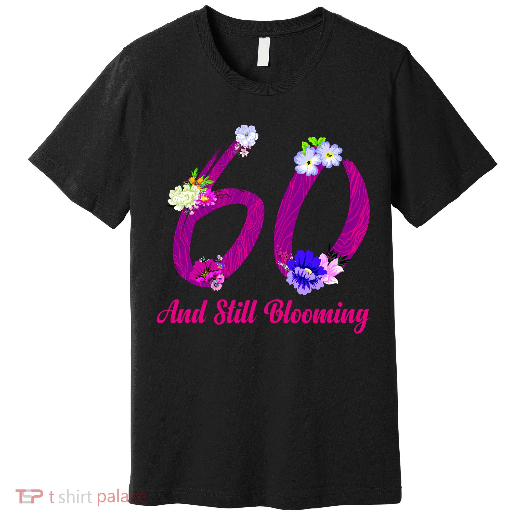 Still Blooming 60th Birthday Flowers Premium T-Shirt