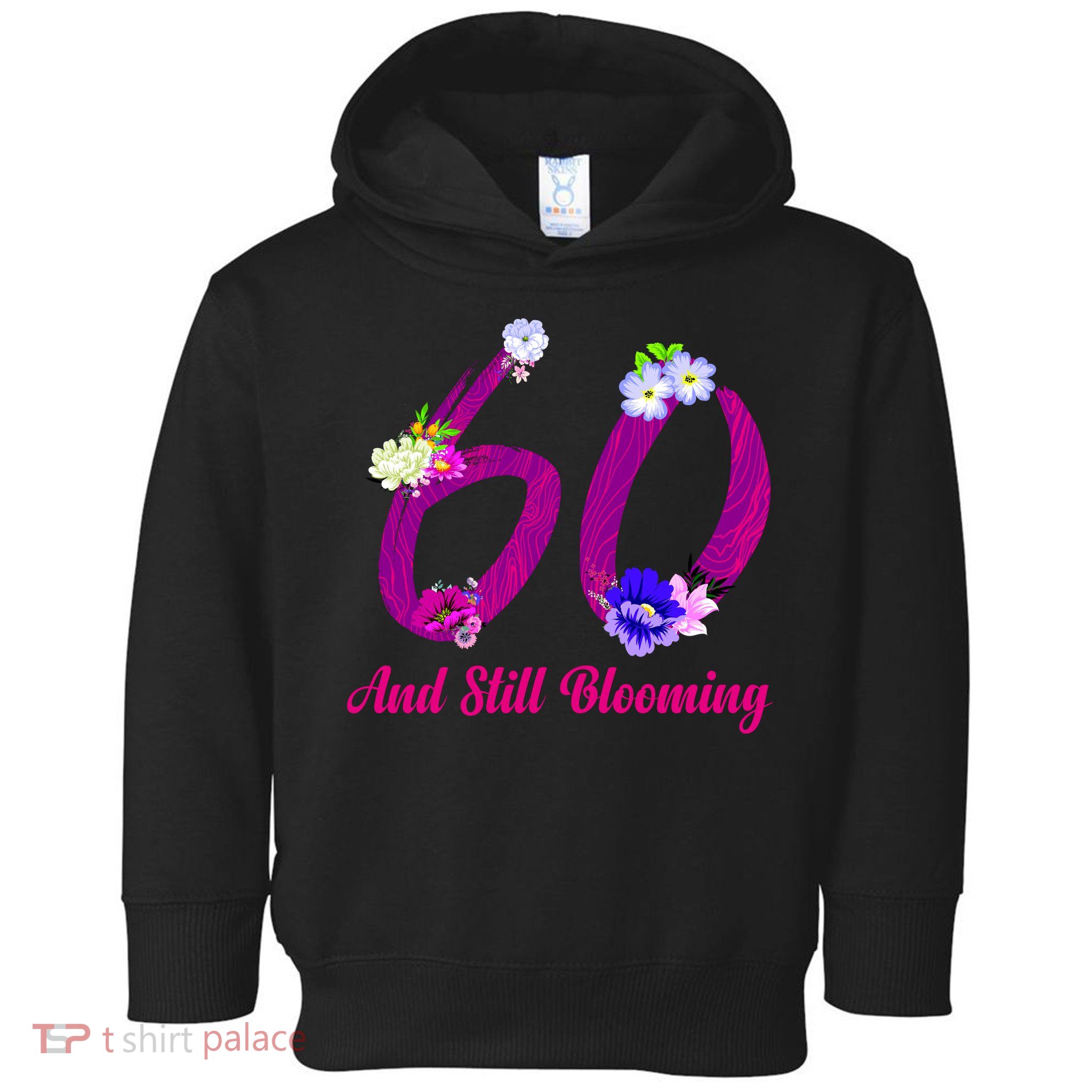 Still Blooming 60th Birthday Flowers Toddler Hoodie