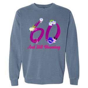 Still Blooming 60th Birthday Flowers Garment-Dyed Sweatshirt