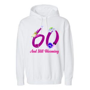 Still Blooming 60th Birthday Flowers Garment-Dyed Fleece Hoodie