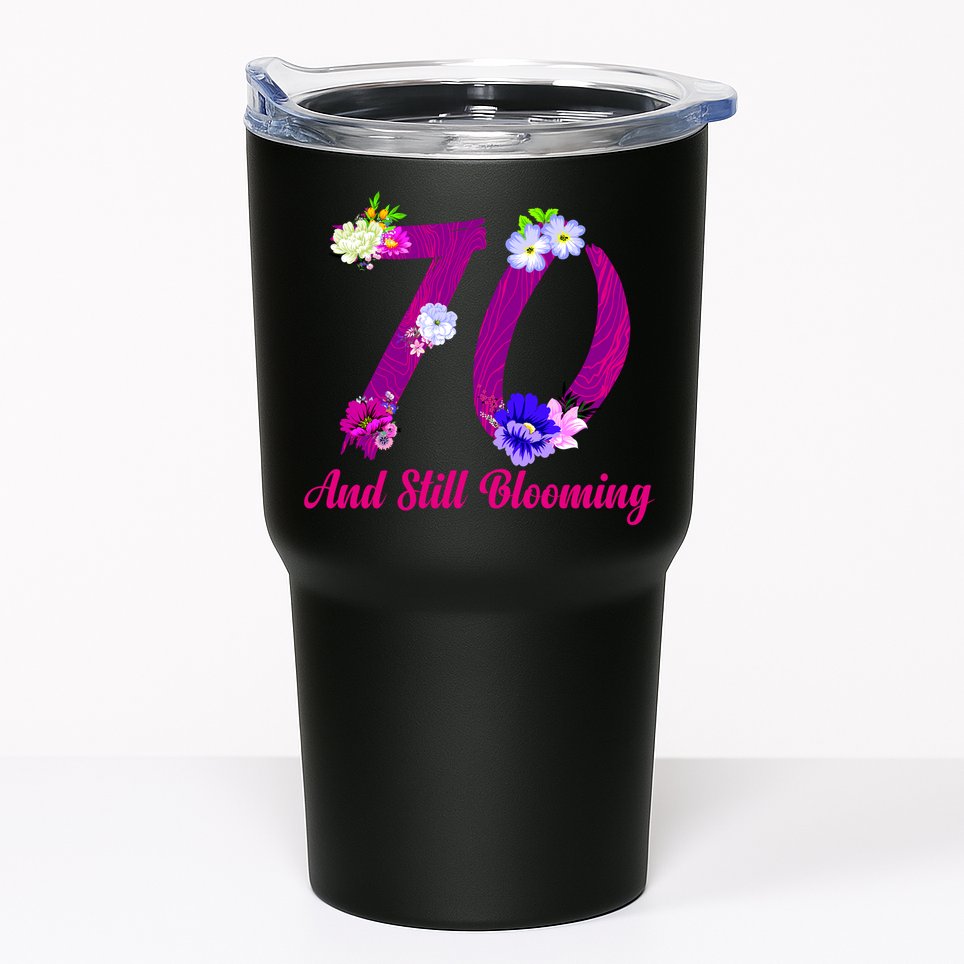 Still Blooming 70th Birthday Flowers Tumbler