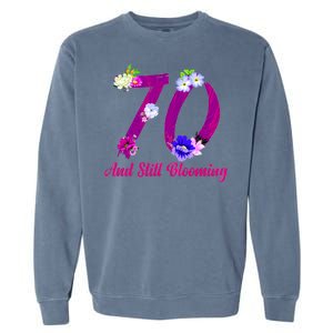 Still Blooming 70th Birthday Flowers Garment-Dyed Sweatshirt